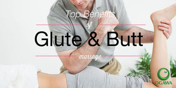 Top Benefits of Glute and Butt Massage
